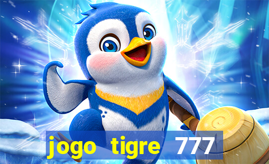 jogo tigre 777 como jogar